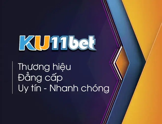 Nhà cái ku11 thương hiệu đẳng cấp uy tín