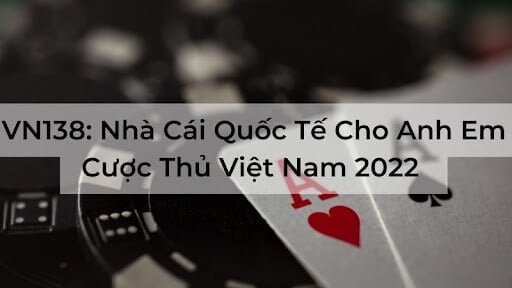 Đăng Ký VN138: Nhà Cái Quốc Tế Cho Anh Em Cược Thủ VN