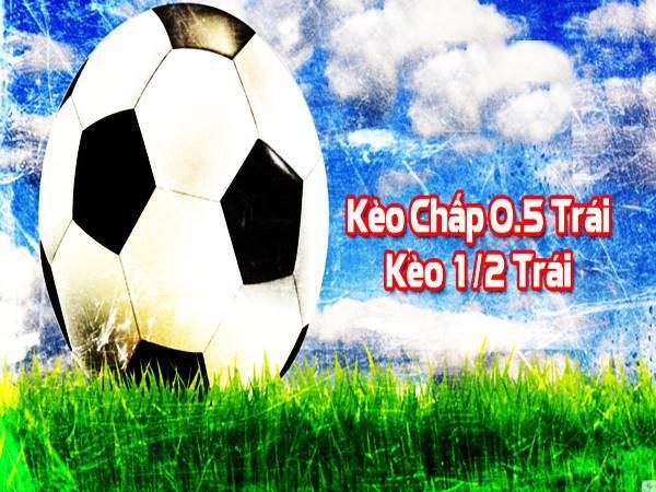 Kèo Châu Á chấp nửa trái hay kèo chấp 0.5
