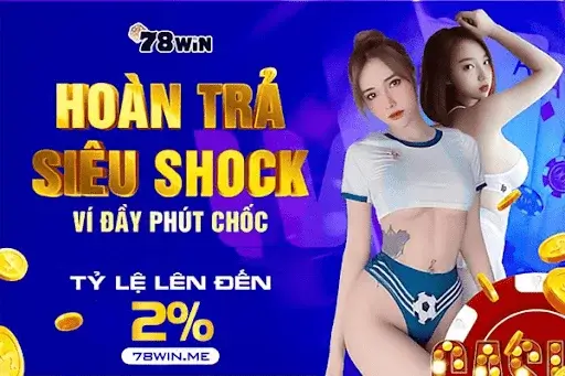 Siêu hoàn trả tại trang cá cược bóng đá, thể thao 78win