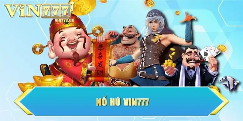 Thông tin tổng quan về sân chơi nổ hũ Vin777