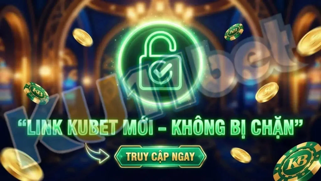 link-kubet-moi-khong-bi-chan
